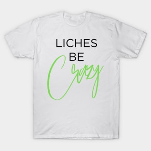 Liches be Crazy (black and green) T-Shirt